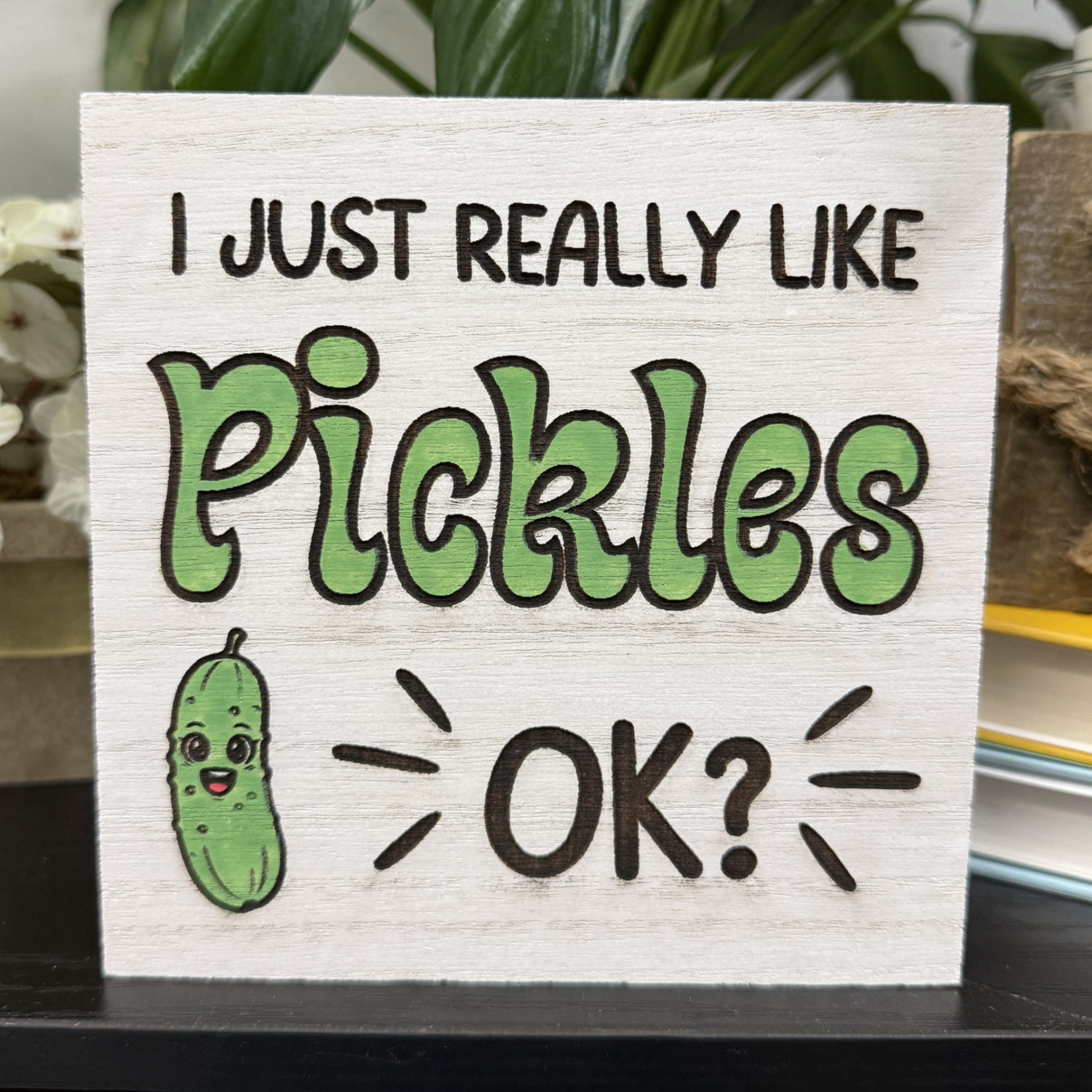 I Just Really Like Pickles OK Wood Sign – Funny Pickle Lover Gift, Handmade Kitchen Decor Shelf Sitter
