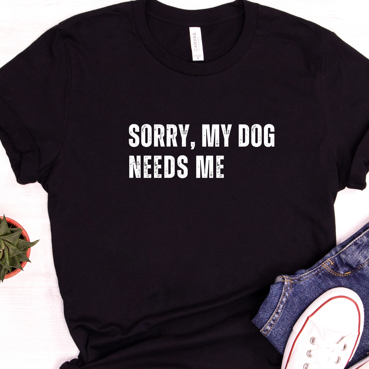 Sorry, My Dog Needs Me T-Shirt – Funny Dog Lover Graphic Tee