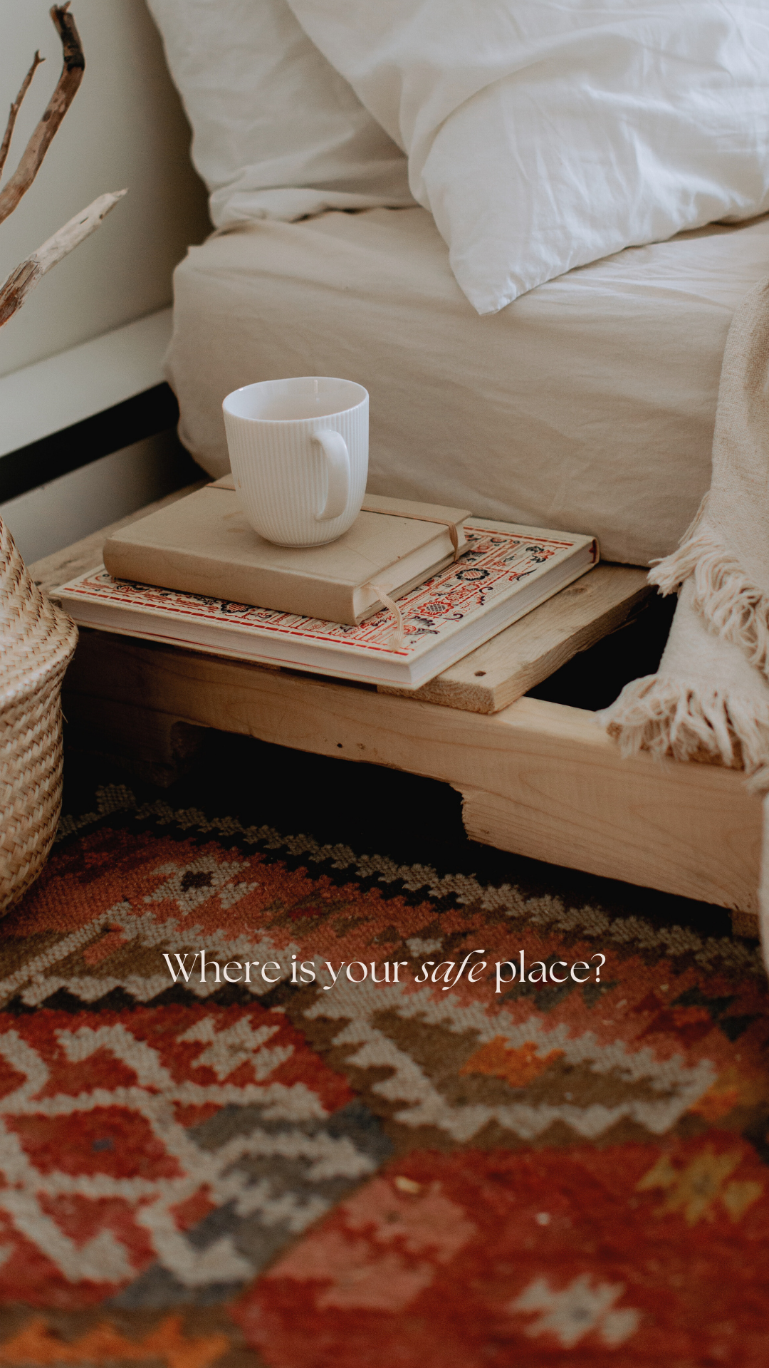 A cozy bedroom scene featuring a wooden bed frame with white bedding, a bedside table with a beige notebook, a white mug, and a patterned rug on the floor, with the text "Where is your safe place?" overlayed.