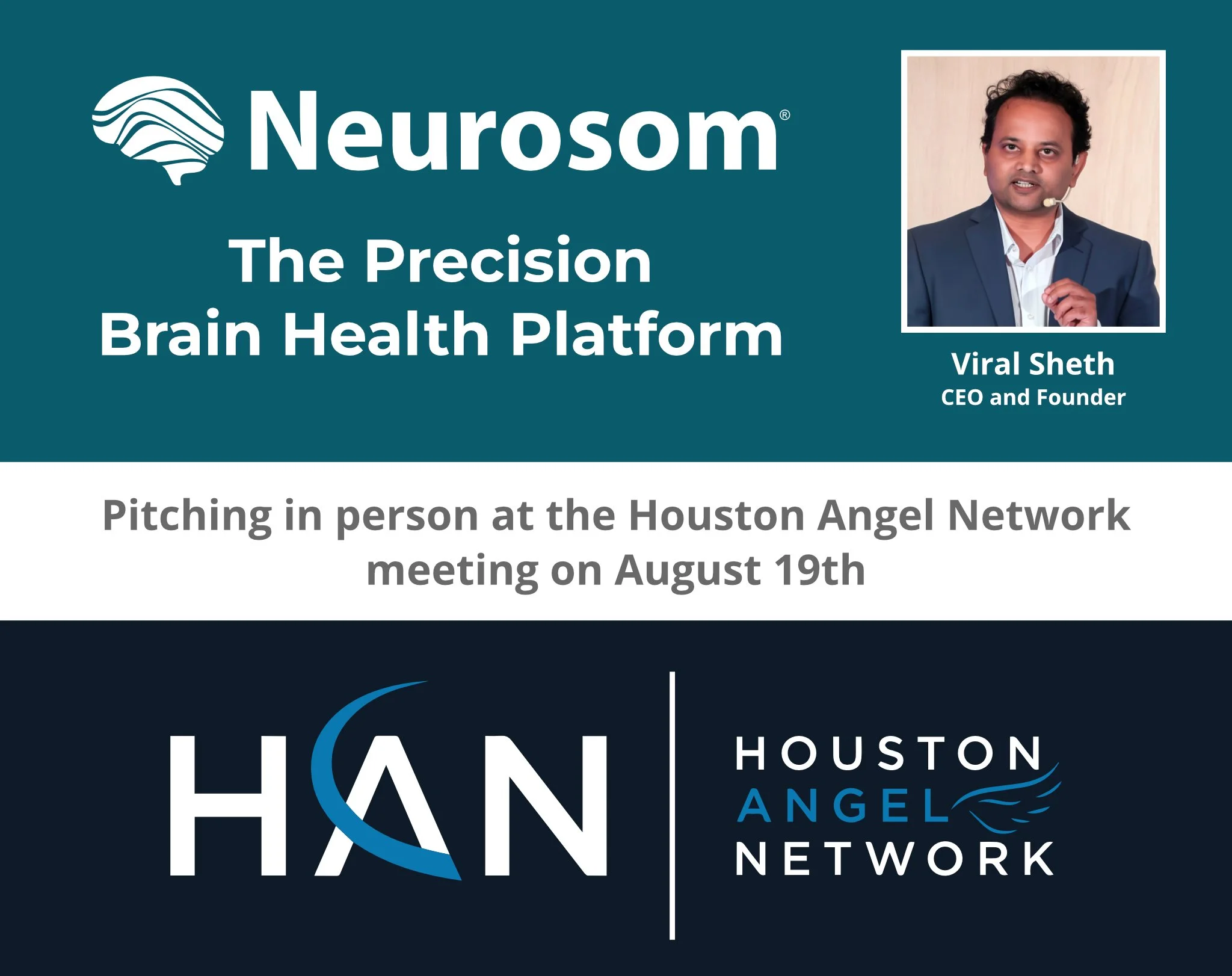 Neurosom is pleased to announce that our CEO, Viral Sheth, has been selected to present at the monthly pitch meeting of the Houston Angel Network