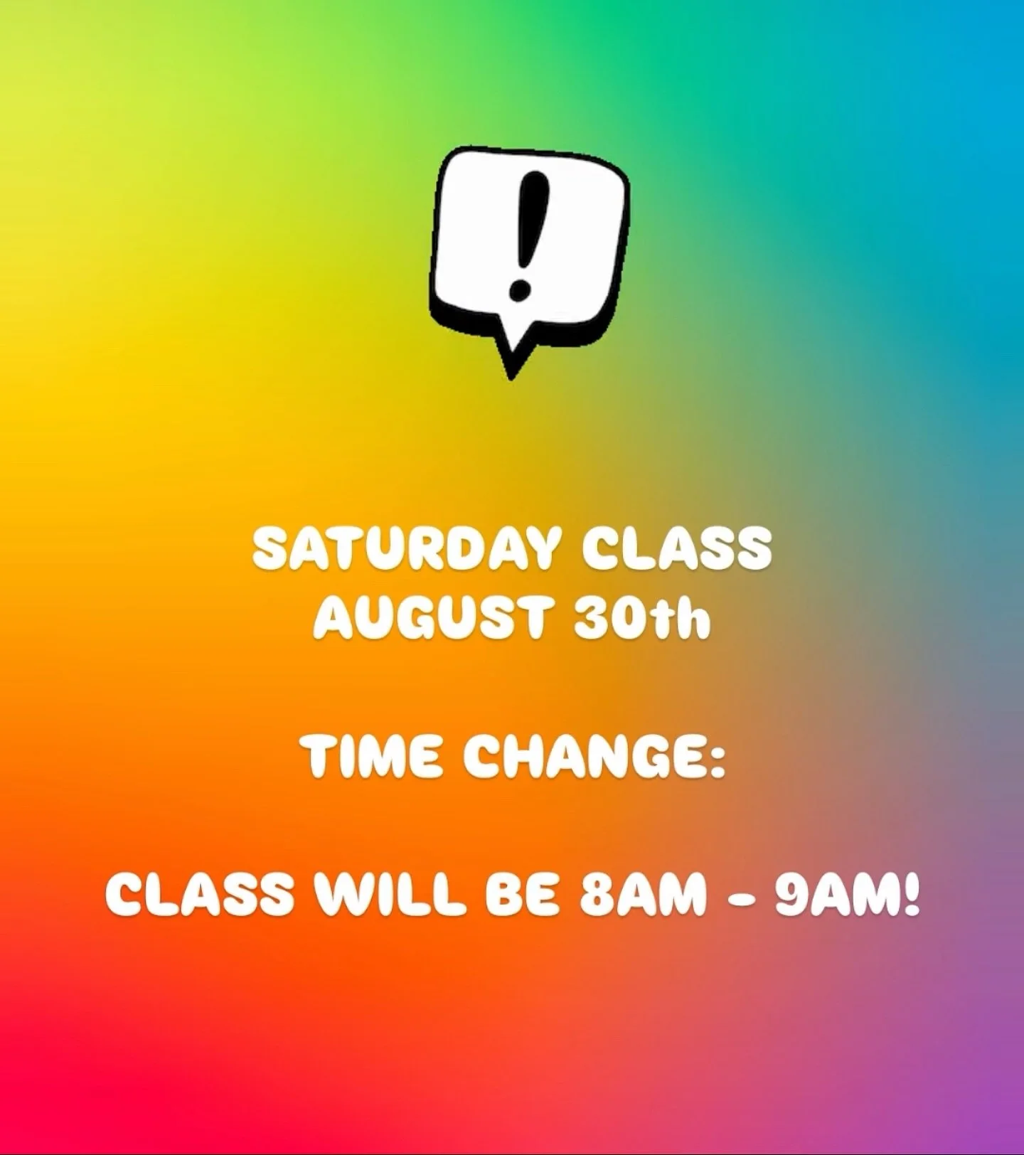 TIME CHANGE FOR CLASS THIS SATURDAY ONLY! 😅