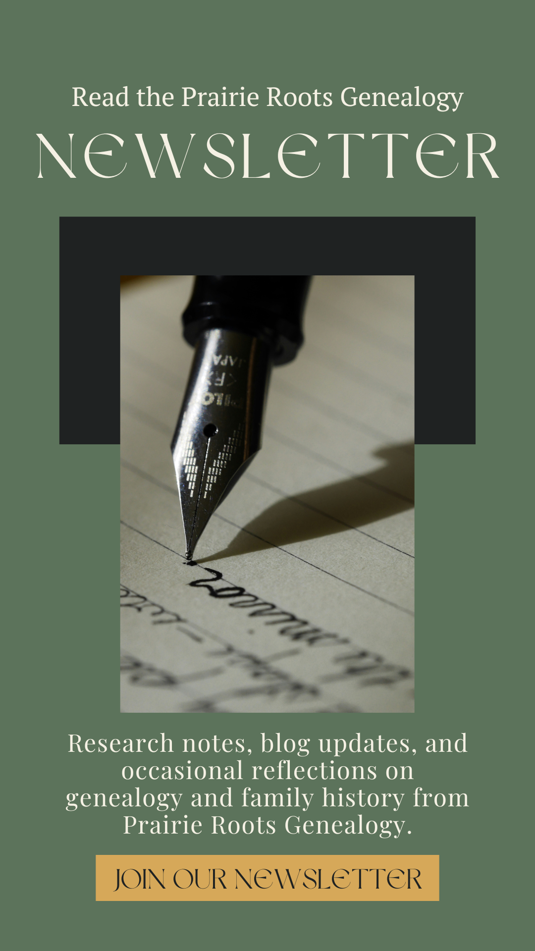 A newsletter cover for Prairie Roots Genealogy featuring a close-up photo of a fountain pen writing on paper and text promoting genealogy research, blog updates, and family history reflections.