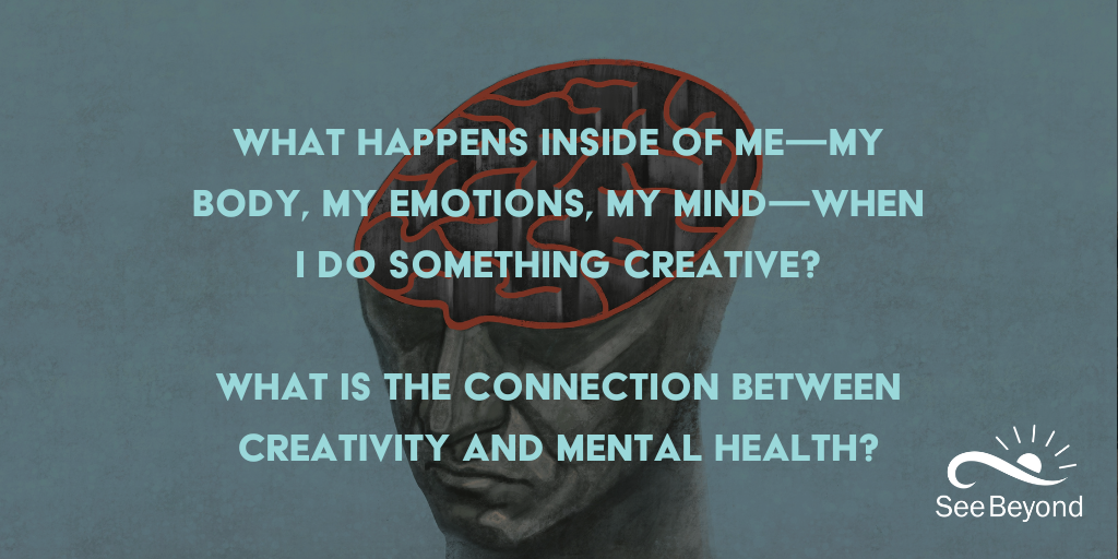 Is Creativity Good for My Mental Health? — See Beyond