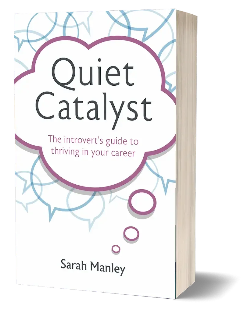 Quiet Catalyst the introvert's guide to thriving in your career