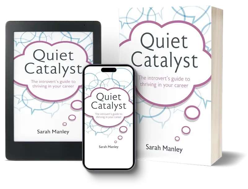 Cover of a book titled 'Quiet Catalyst' by Sarah Manley, displayed on an e-reader, a smartphone, and a printed version, each featuring a thought bubble with the title and subtitle.