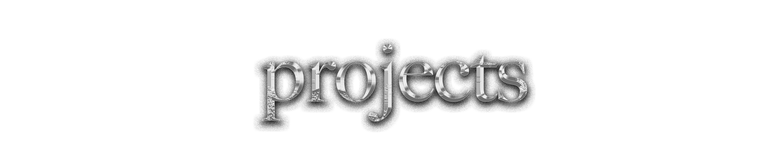 The word 'projects' in large, metallic 3D letters on a black background.