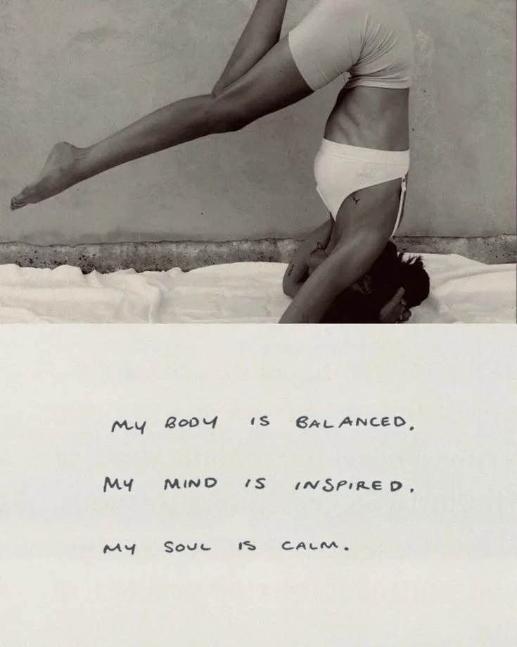 my body is balanced, my mind is inspired, my soul is calm_.jpeg