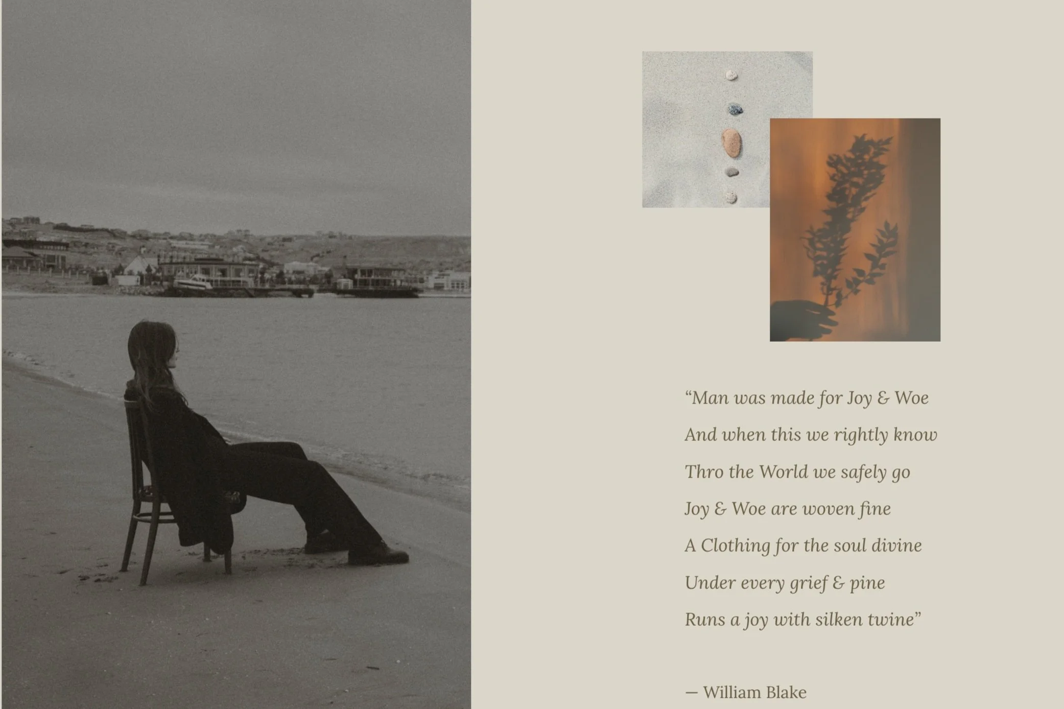 A black and white photo of a woman sitting on a chair on a beach, looking out at the water with houses in the background. To the right, there are two small images: one of stones arranged in a vertical line and another of a hand holding a branch with leaves against a sunset sky. Below the images, there's a poetic quote by William Blake about joy and woe.