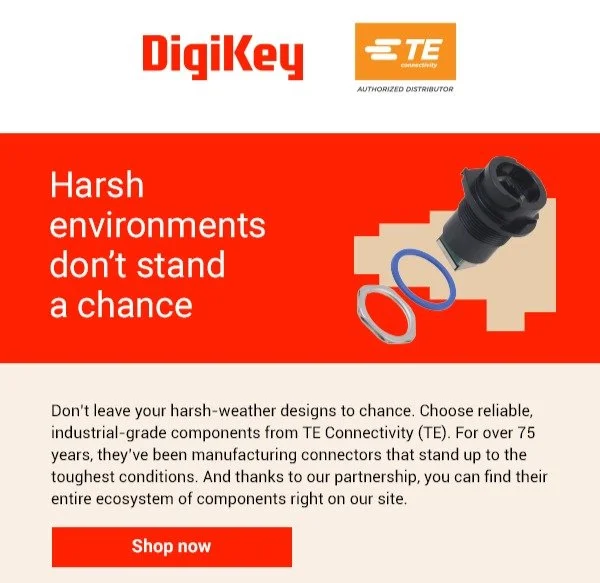 DigiKey x TE Connectivity | Multi-pronged Campaign Emails