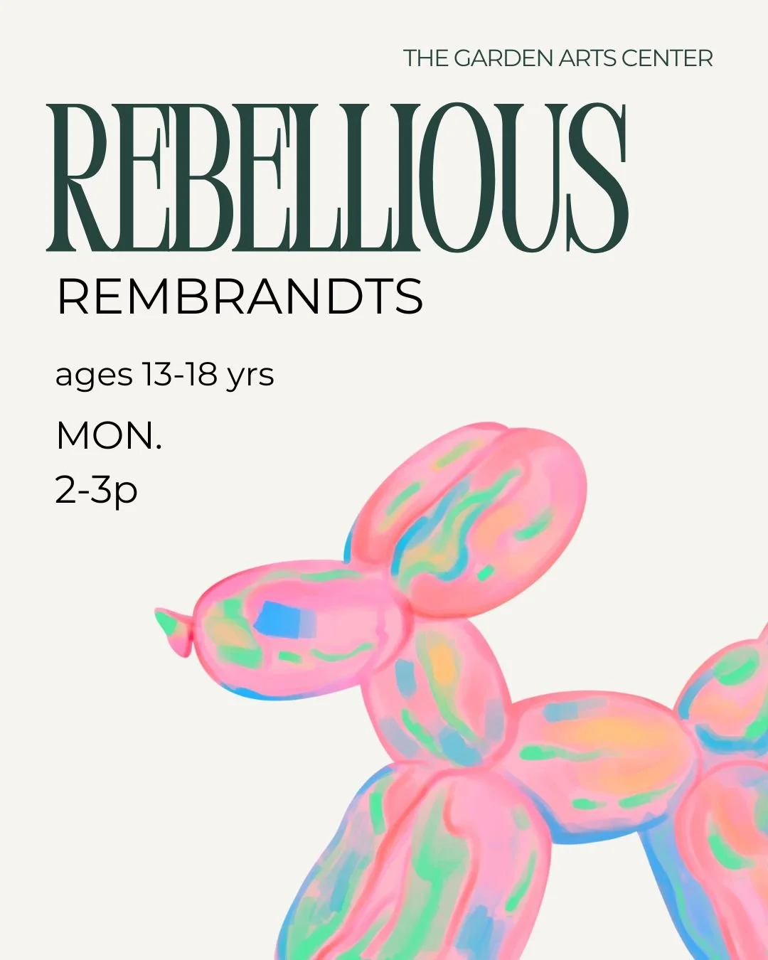 Flyer for a workshop titled "Rebellious Rembrandts" with decorative illustrations of leaves and a bird on a pink background, details about sessions for ages 13-19, Fridays 6:45-7:45 PM, 8-week session at TheGardenArtsCenter.com.