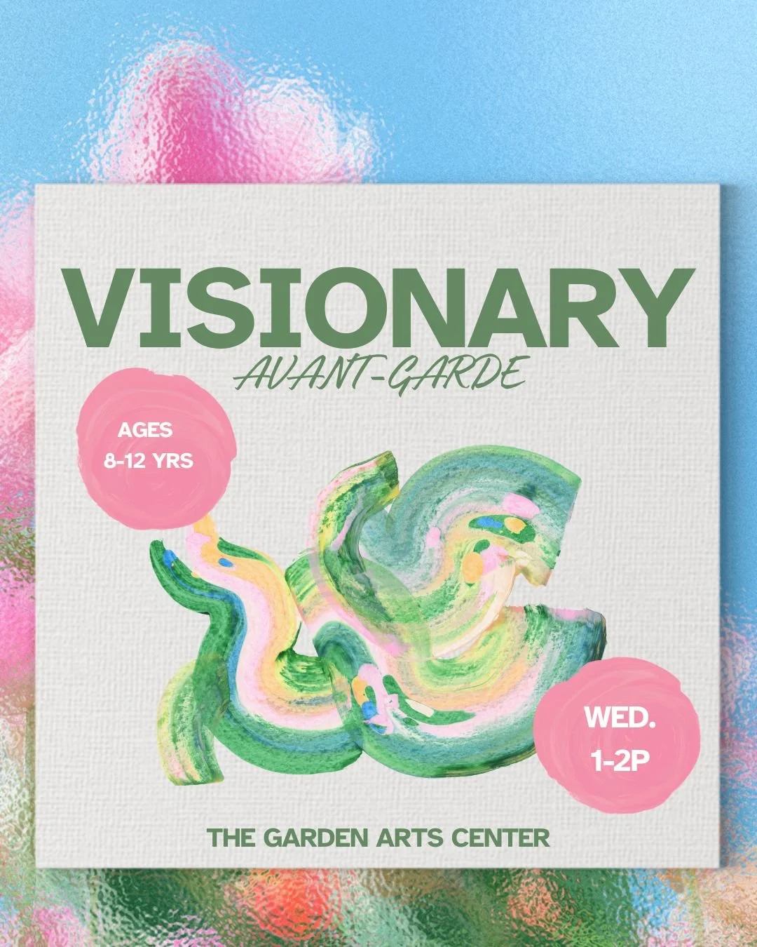 Pink background poster with blue abstract flower illustrations promoting a Visionary Avant-Garde mixed media workshop class for children ages 8 to 12, held Wednesdays from 5:45 to 6:45 PM during an 8-week session at thegardenartscenter.com.