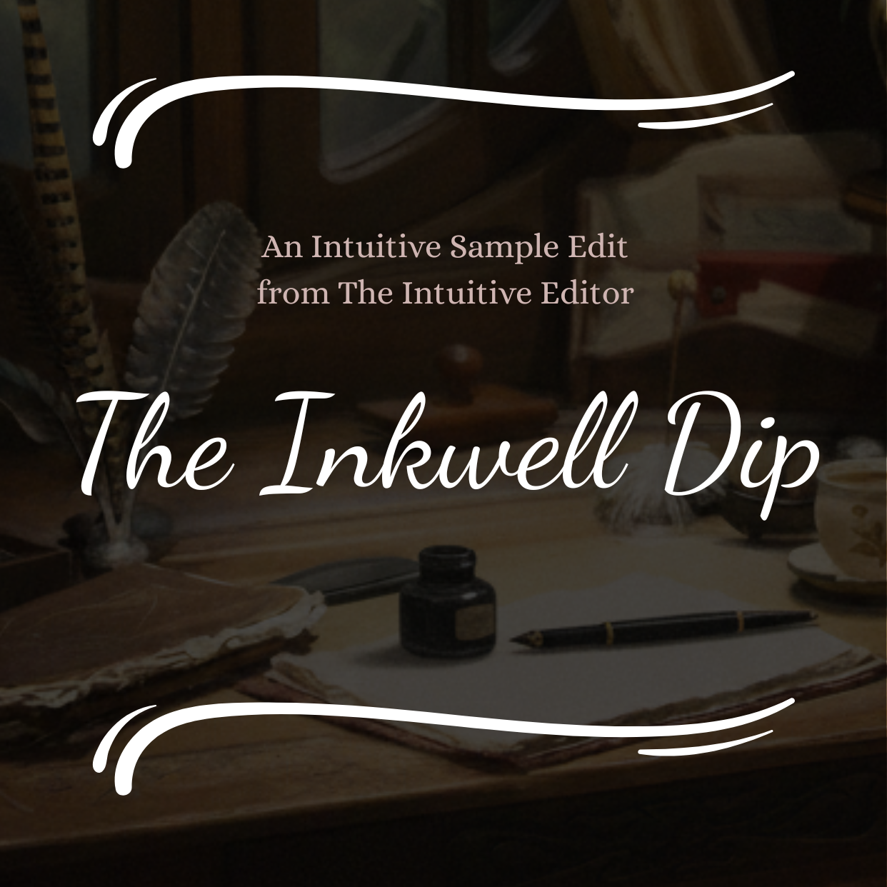 The Inkwell Dip: An Intuitive Sample Edit