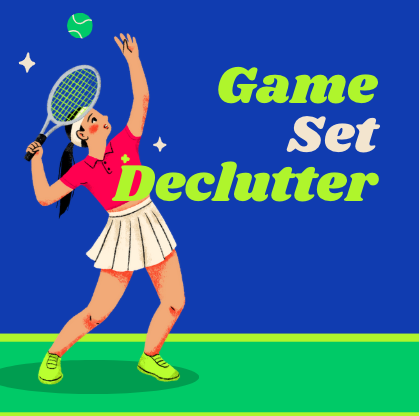 Game, Set, Declutter: How Tackling Your Stuff Is Like Playing a Great Tennis Match