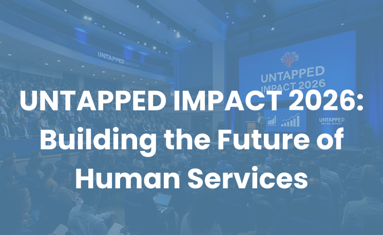 Untapped Impact 2026: Building the Future of Human Services
