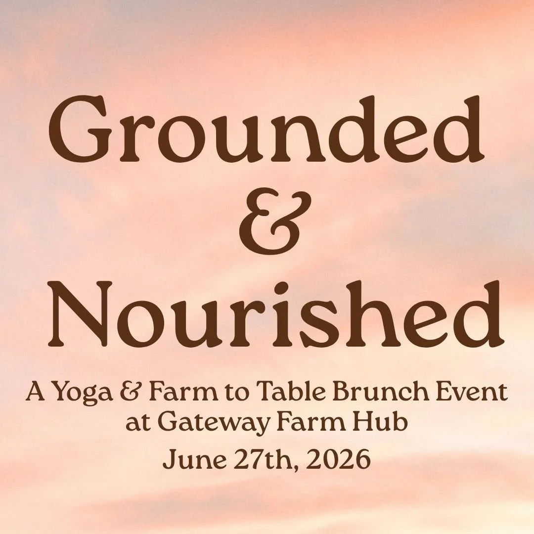 Grounded &amp; Nourished: A  yoga &amp; farm to table brunch event