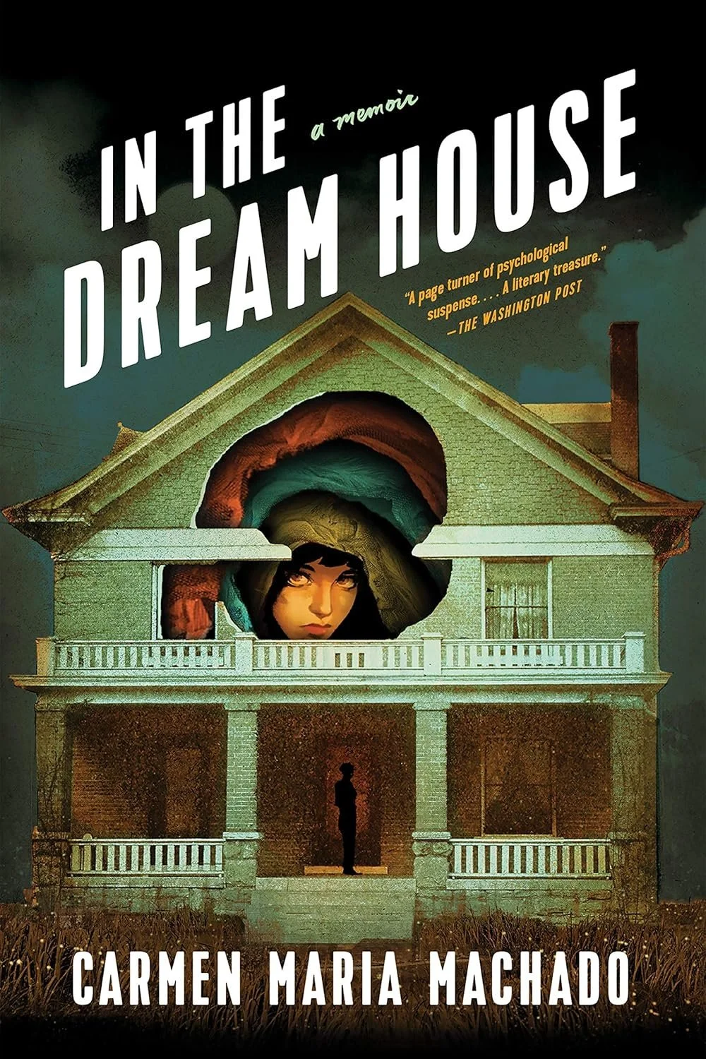 Book cover for 'In the Dream House' by Carmen Maria Machado, featuring an illustration of a house with a woman's face peering through a hole in the upper window, and a person standing on the front porch.