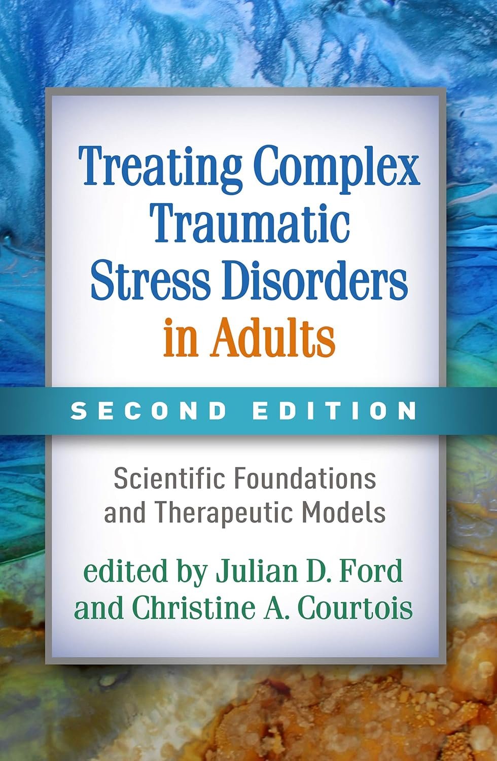 Book cover titled 'Treating Complex Traumatic Stress Disorders in Adults, second edition,' edited by Julian D. Ford and Christine A. Courtois, with a background of colorful, textured abstract art.