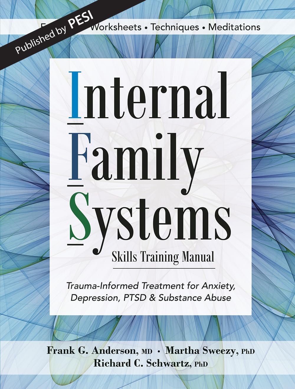Cover of a book titled 'Internal Family Systems Skills Training Manual', with a subtitle indicating it addresses trauma-informed treatment for anxiety, depression, PTSD, and substance abuse.