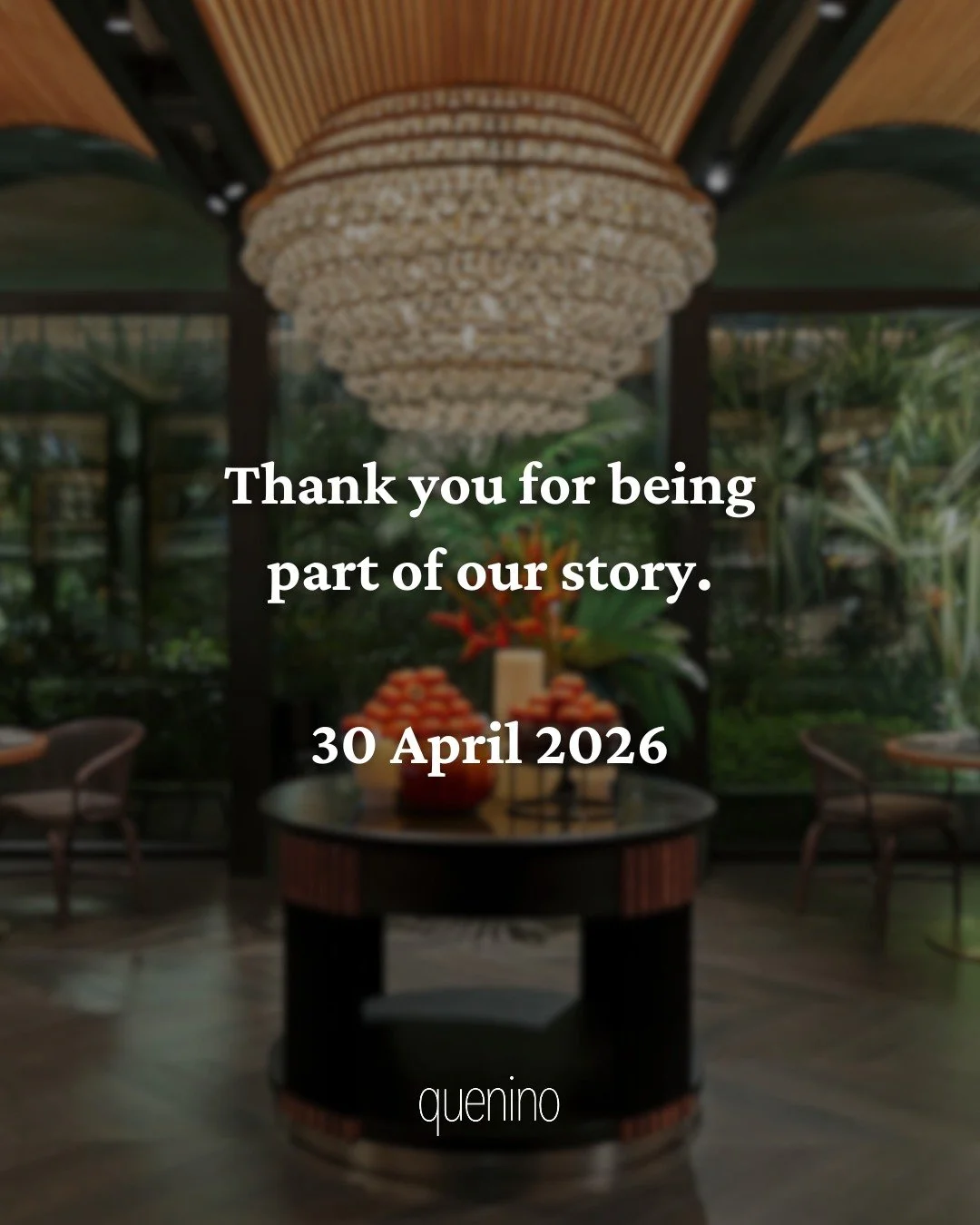 Thank you for being part of our story. 

After nearly three wonderful years, Quenino will close its doors on 30 April 2026, as we prepare to transform the space into a new venue for corporate events, social occasions and conferences. 

We are truly g
