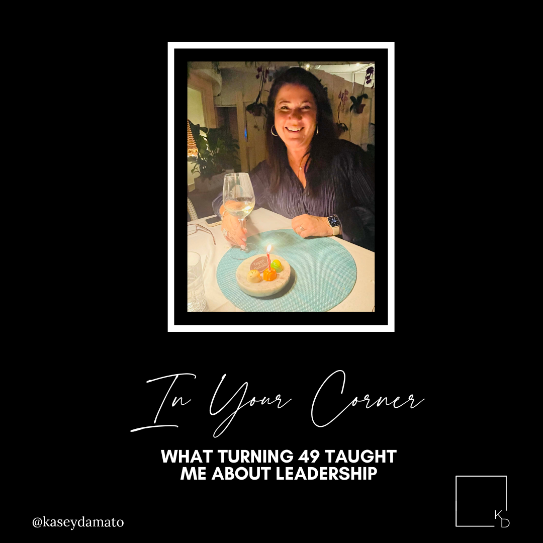 what turning 49 taught me about leadership