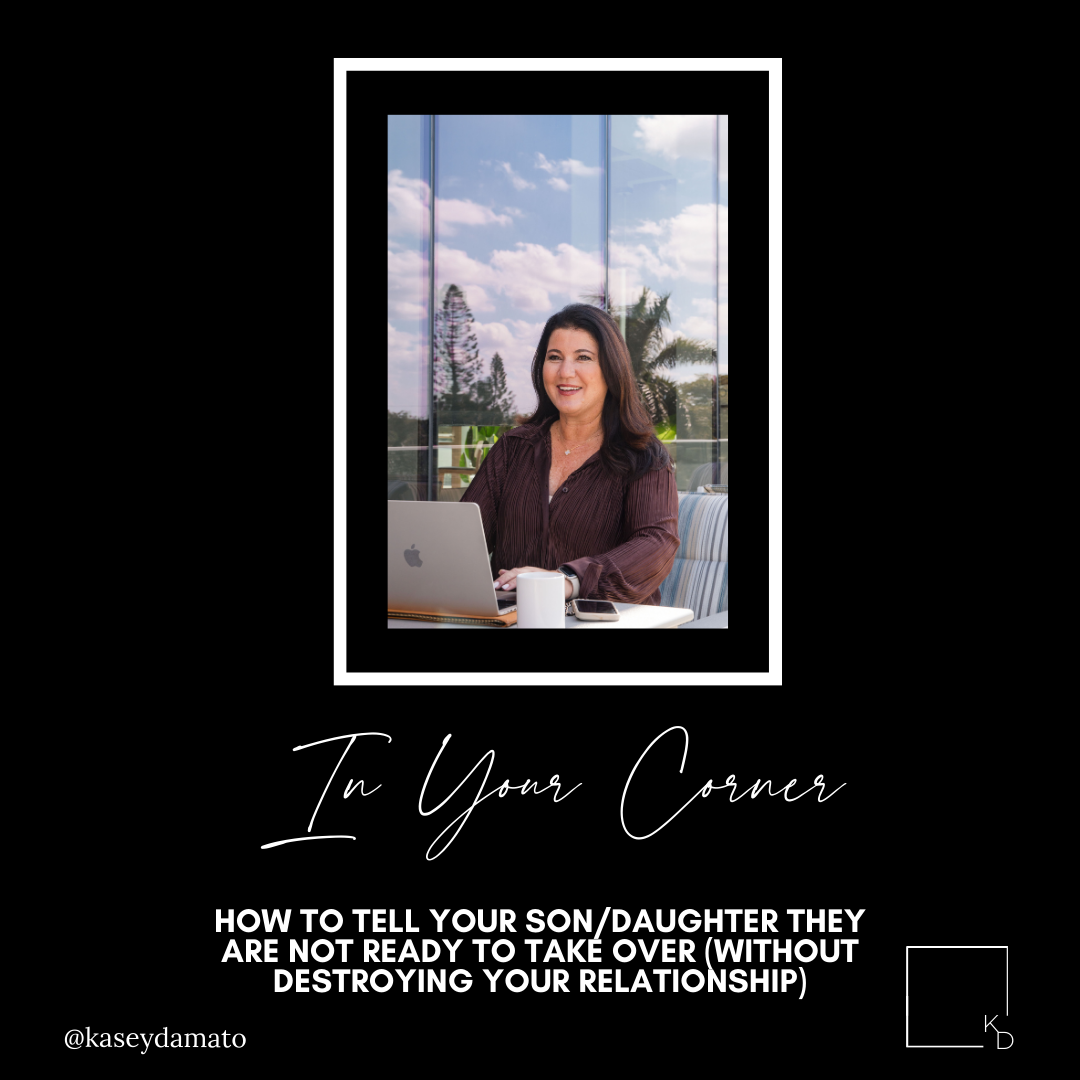How to Tell Your Son/Daughter They Are Not Ready to Take Over (Without Destroying Your Relationship)