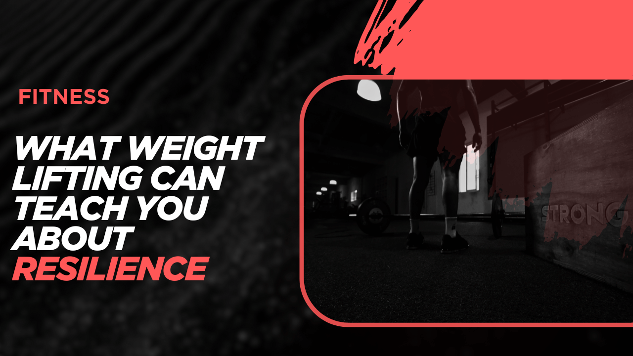 The Gym Is Therapy: What Weight Lifting Can Teach You About Resilience