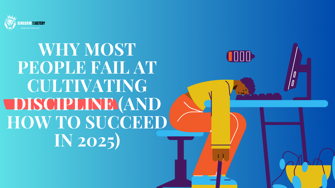 Why Most People Fail At Cultivating Discipline (And How To Succeed In ...