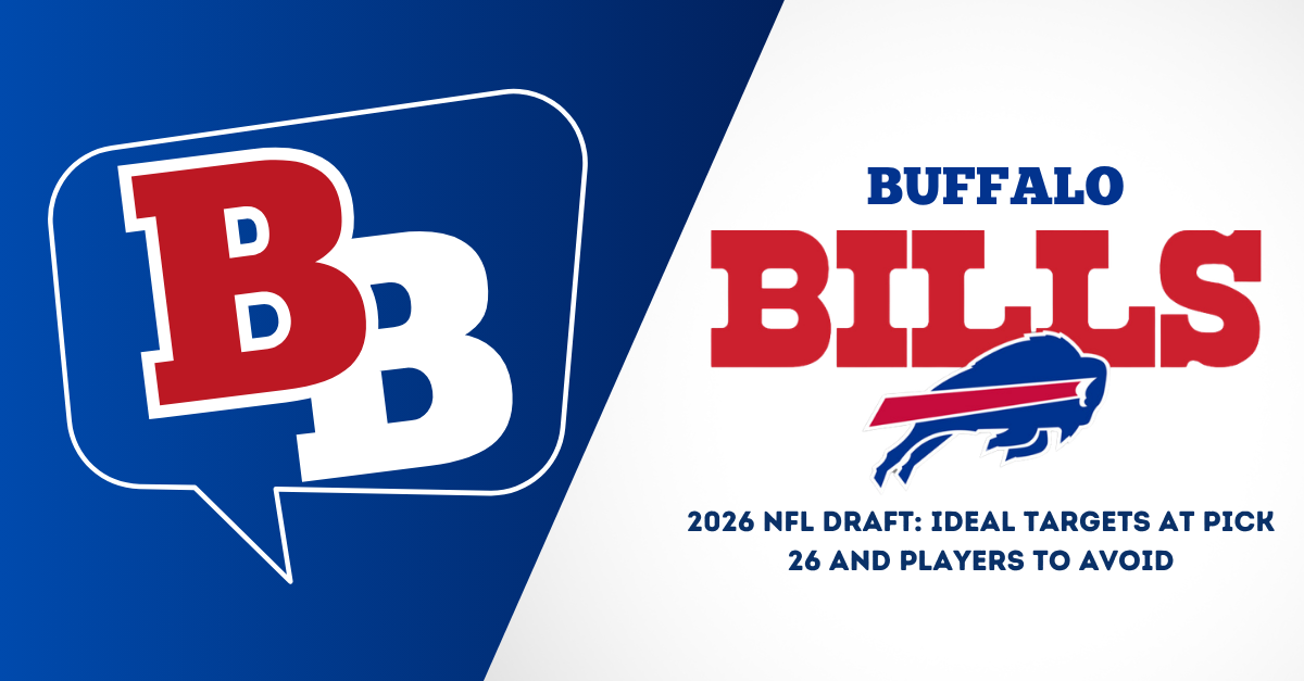 Buffalo Bills 2026 NFL Draft: Ideal Targets at Pick 26 and Players to Avoid