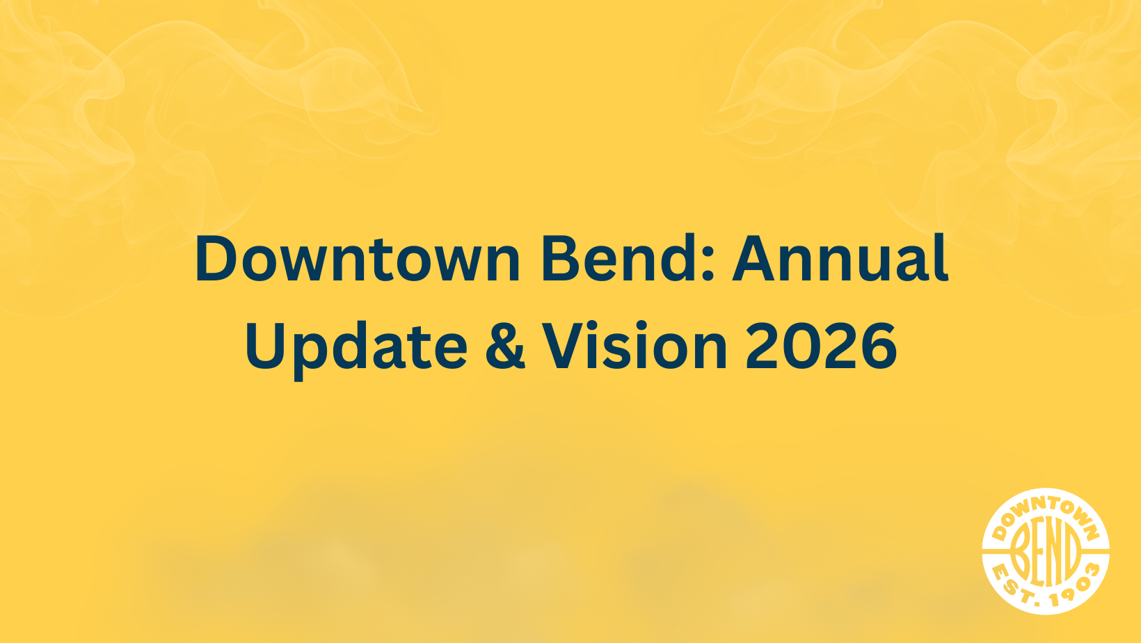 Downtown Bend: Annual Update & Vision 2026