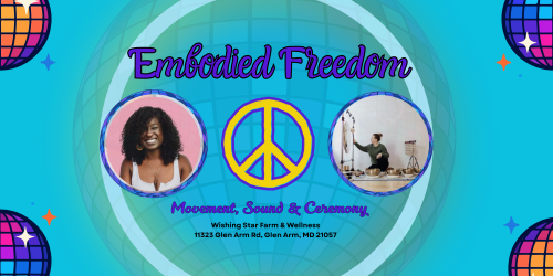 Embodied Freedom: Movement, Sound & Ceremony