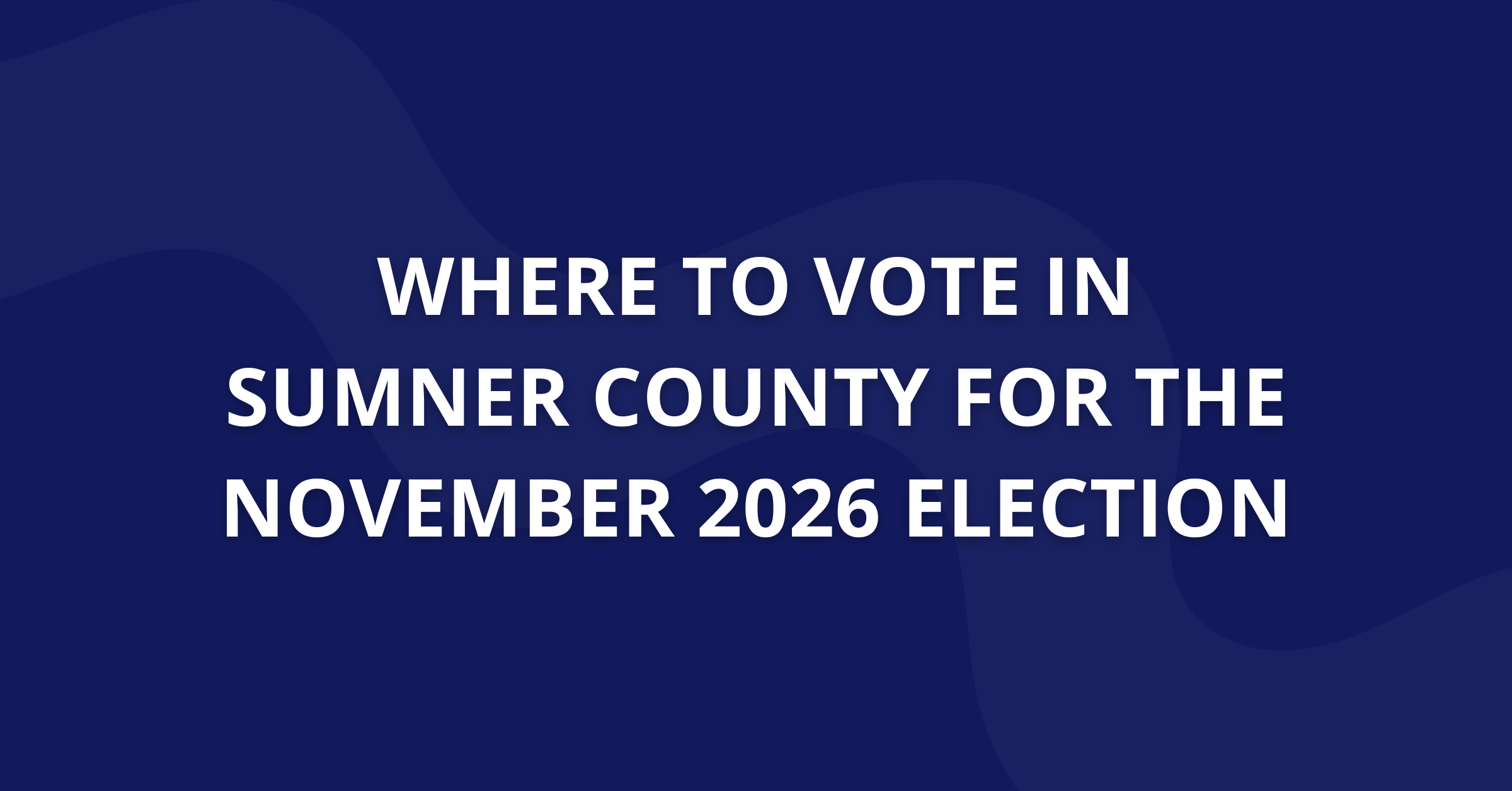 Where to Vote in Sumner County for the November 2026 Election