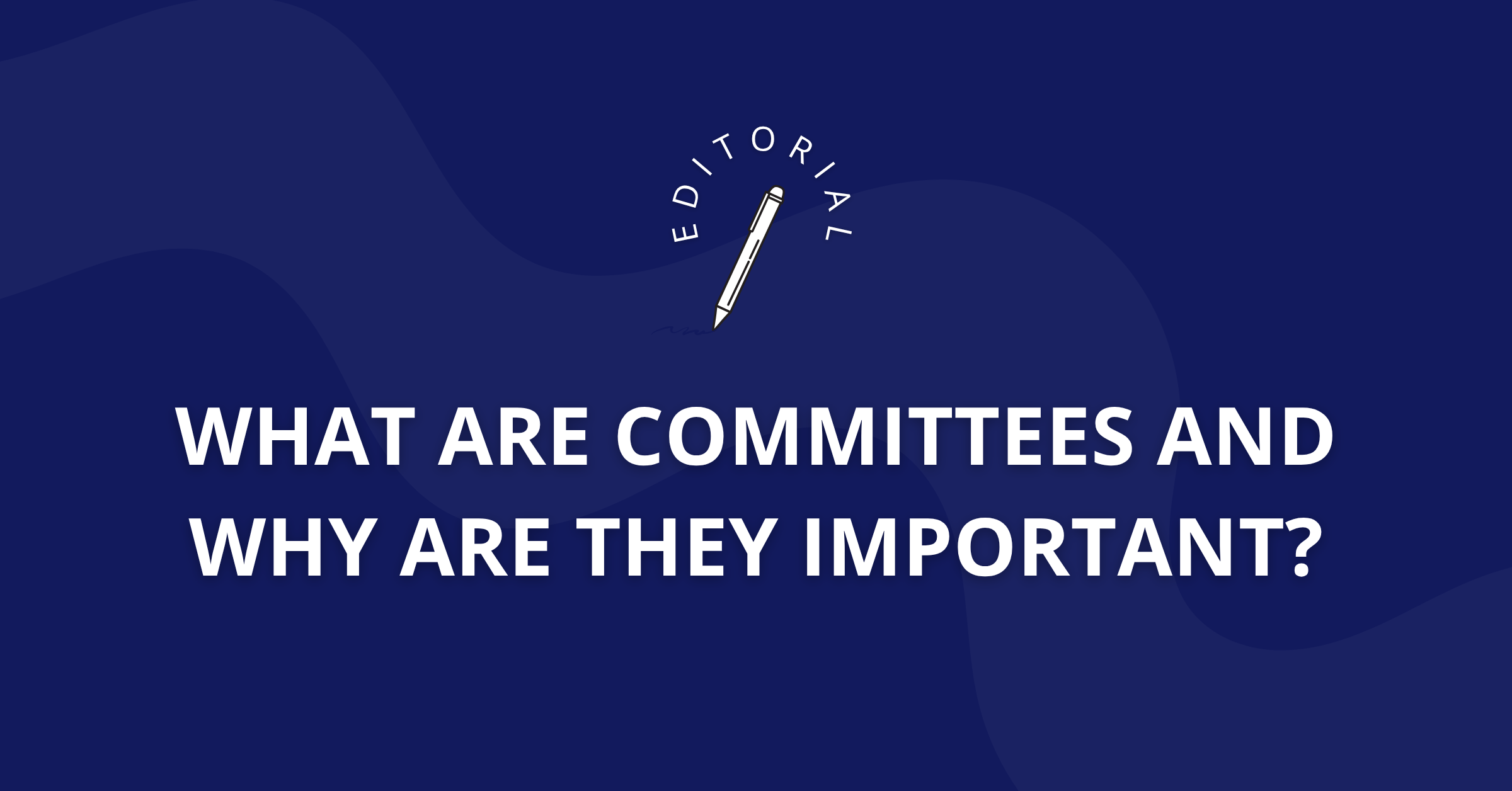 The Role of Committees, Explained