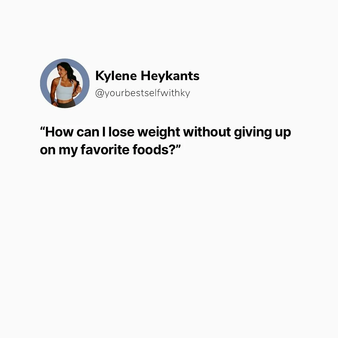 &ldquo;How can I lose weight without giving up on my favorite foods?&rdquo;

This is so important. First off, yes it&rsquo;s possible - to enjoy your favorite foods AND lose weight. We don&rsquo;t gain weight from one snack, or one meal. Just like we