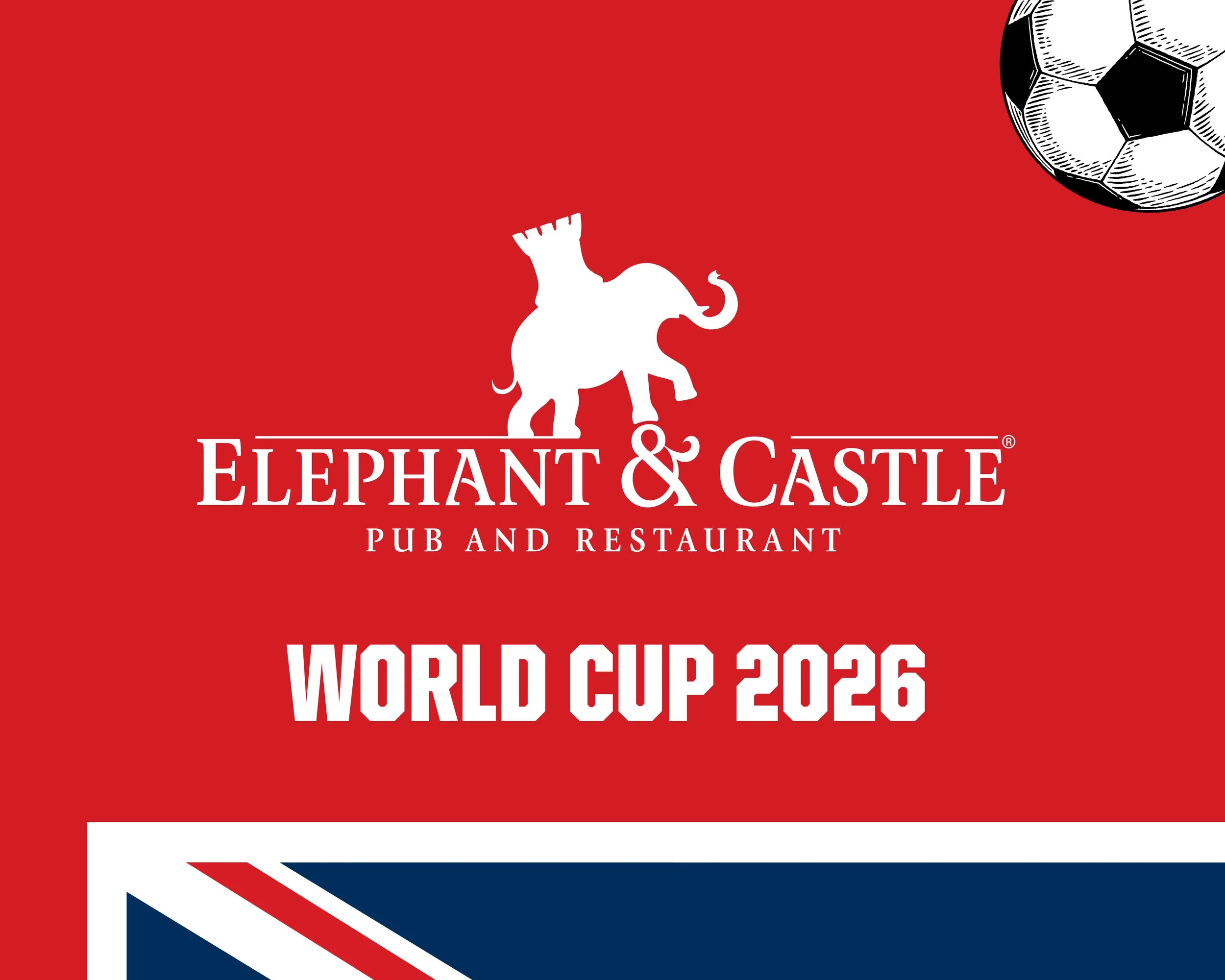 Red background with white and navy text reading "Elephant & Castle Pub and Restaurant World Cup 2026" with a black and white soccer ball in the top right corner.
