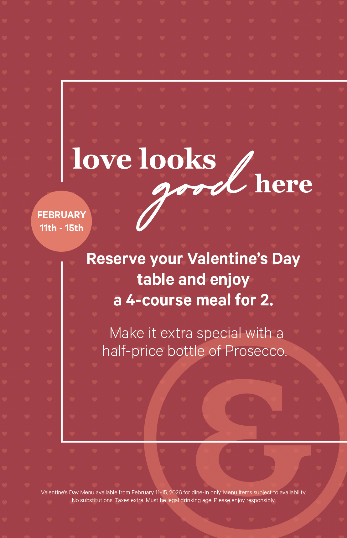 Valentine's Day promotion poster with a pink background and small hearts pattern. It advertises a Valentine's Day dining event from February 11-15, encouraging reservations for a 4-course meal for two, with a special offer on Prosecco. The poster features a large headline saying 'love looks good here' and contact details for reservations.