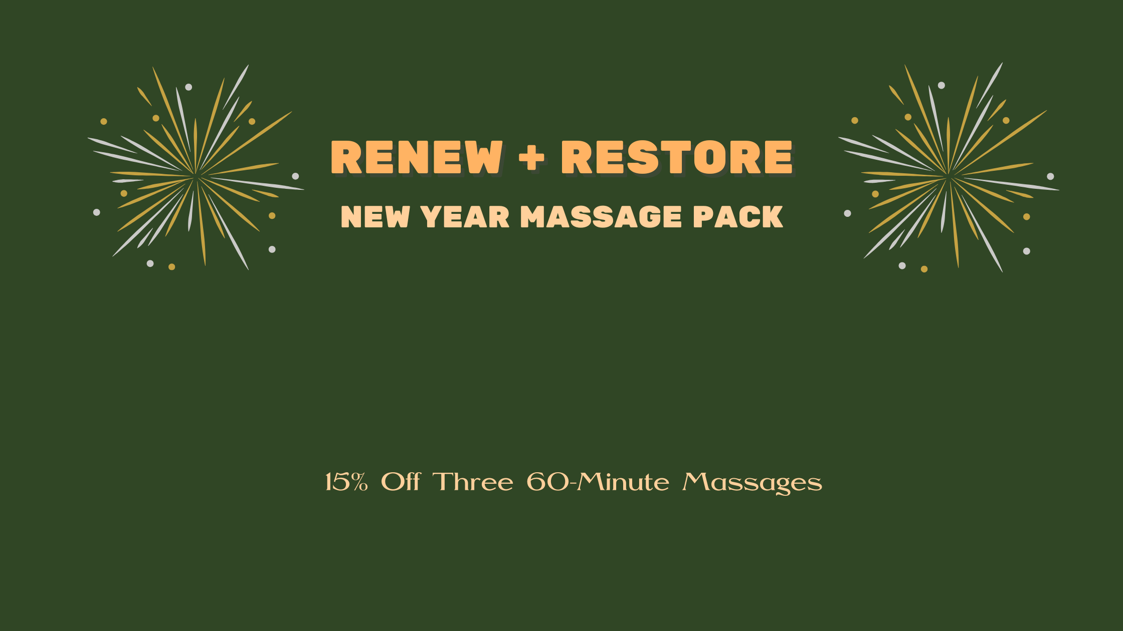 Renew and Restore New Year Massage Package that is 3 massage sessions for $270 green background tan caption and two fireworks icons