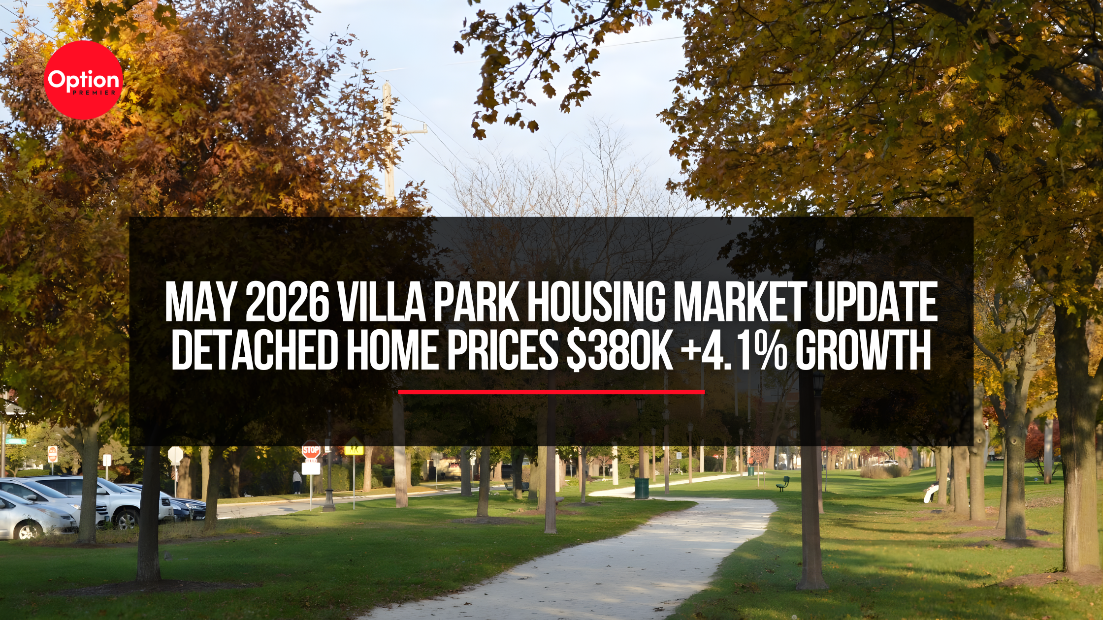 May 2026 Villa Park Housing Market Update | Detached Home Prices $380K +4.1% Growth