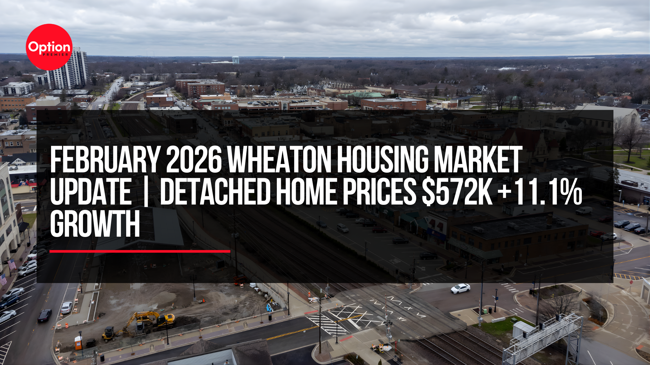 February 2026 Wheaton Housing Market Update | Detached Home Prices $572K +11.1% Growth