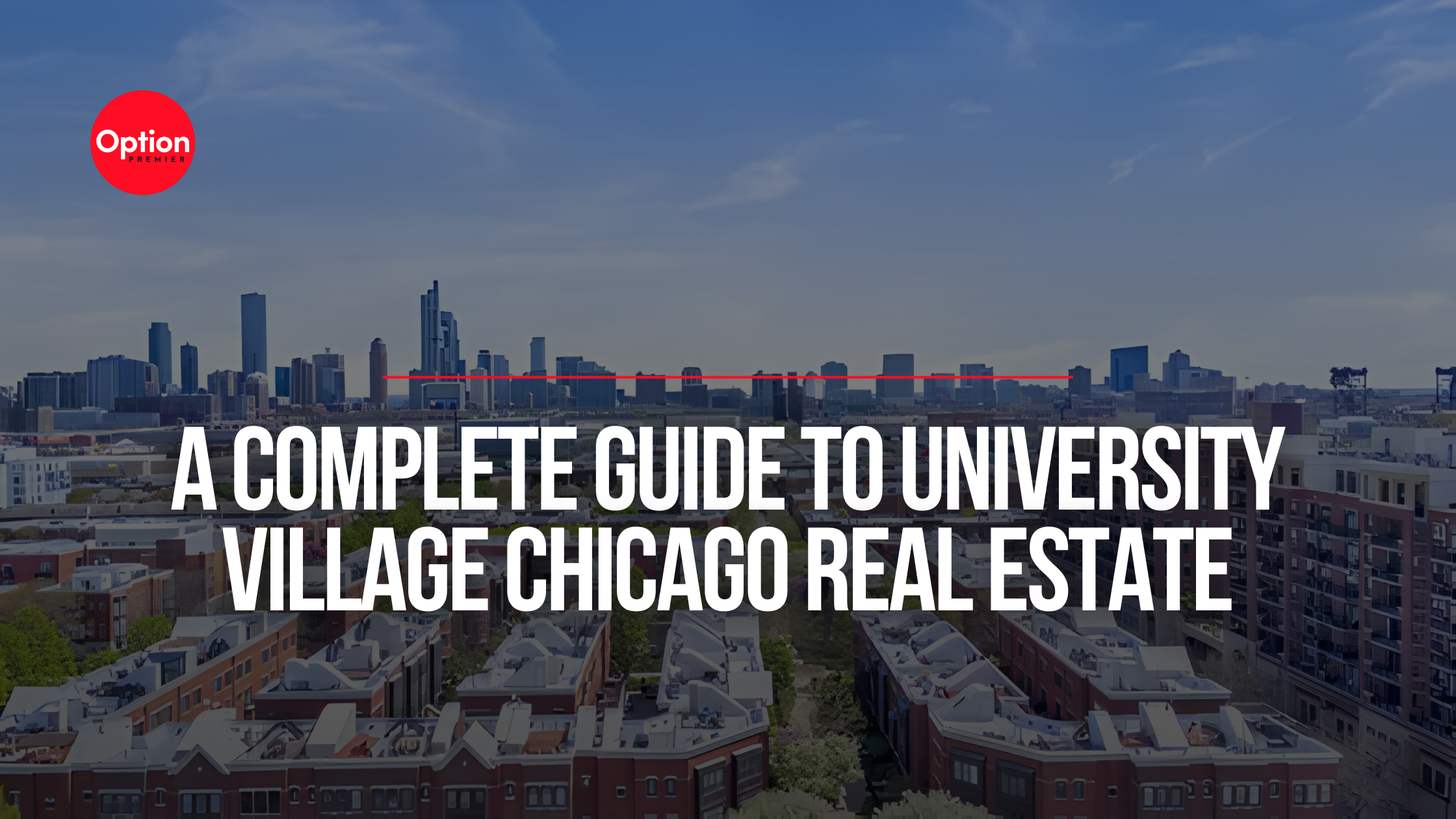 A Complete Guide to University Village Chicago Real Estate