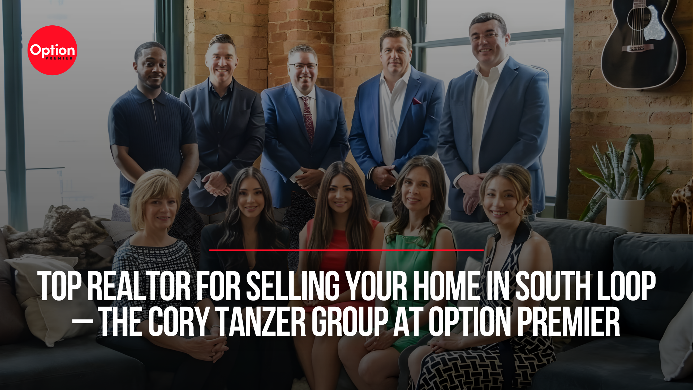 Top Realtor for Selling Your Home in South Loop – The Cory Tanzer Group at Option Premier