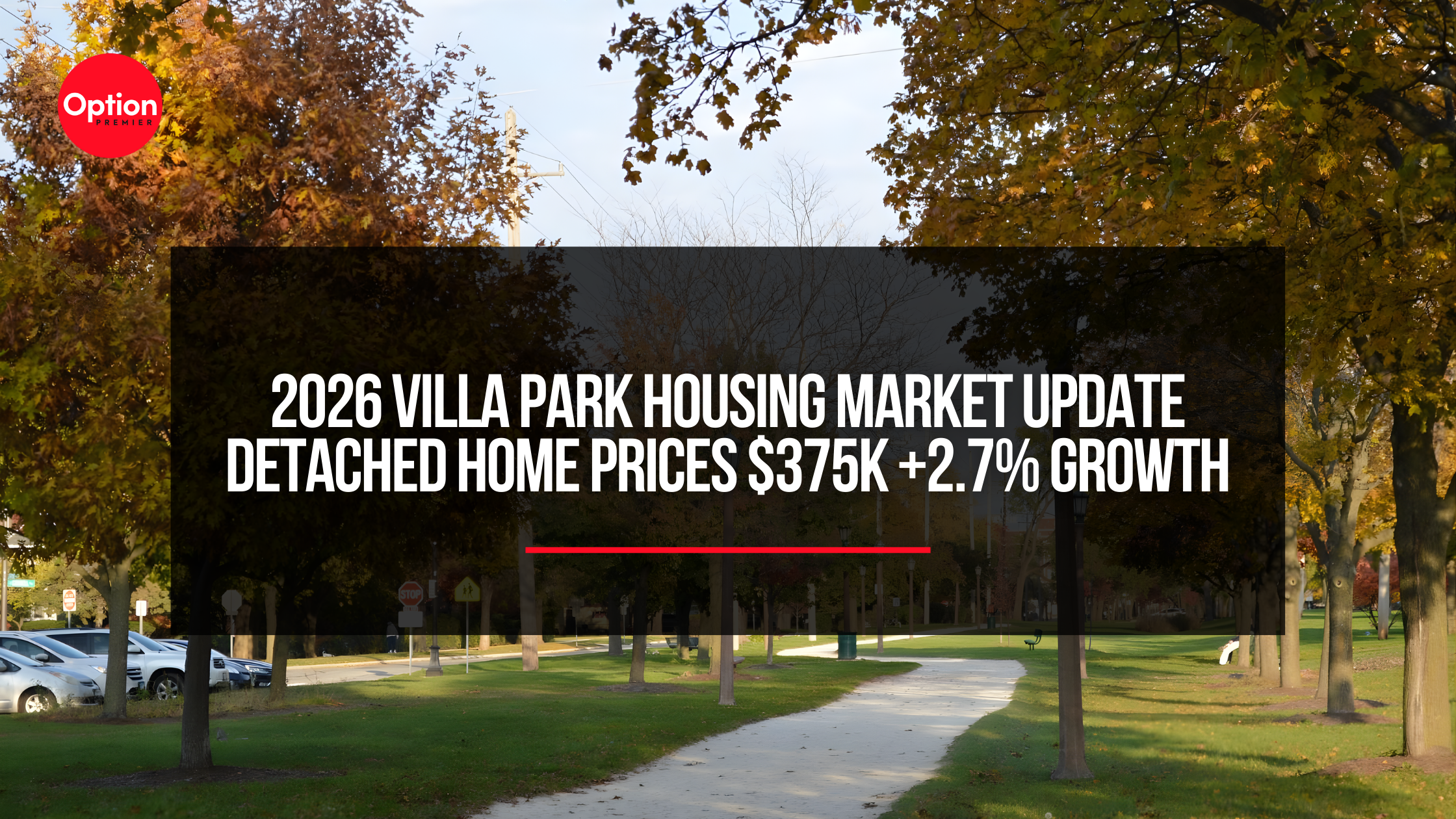 2026 Villa Park Housing Market Update | Detached Home Prices $375K +2.7% Growth