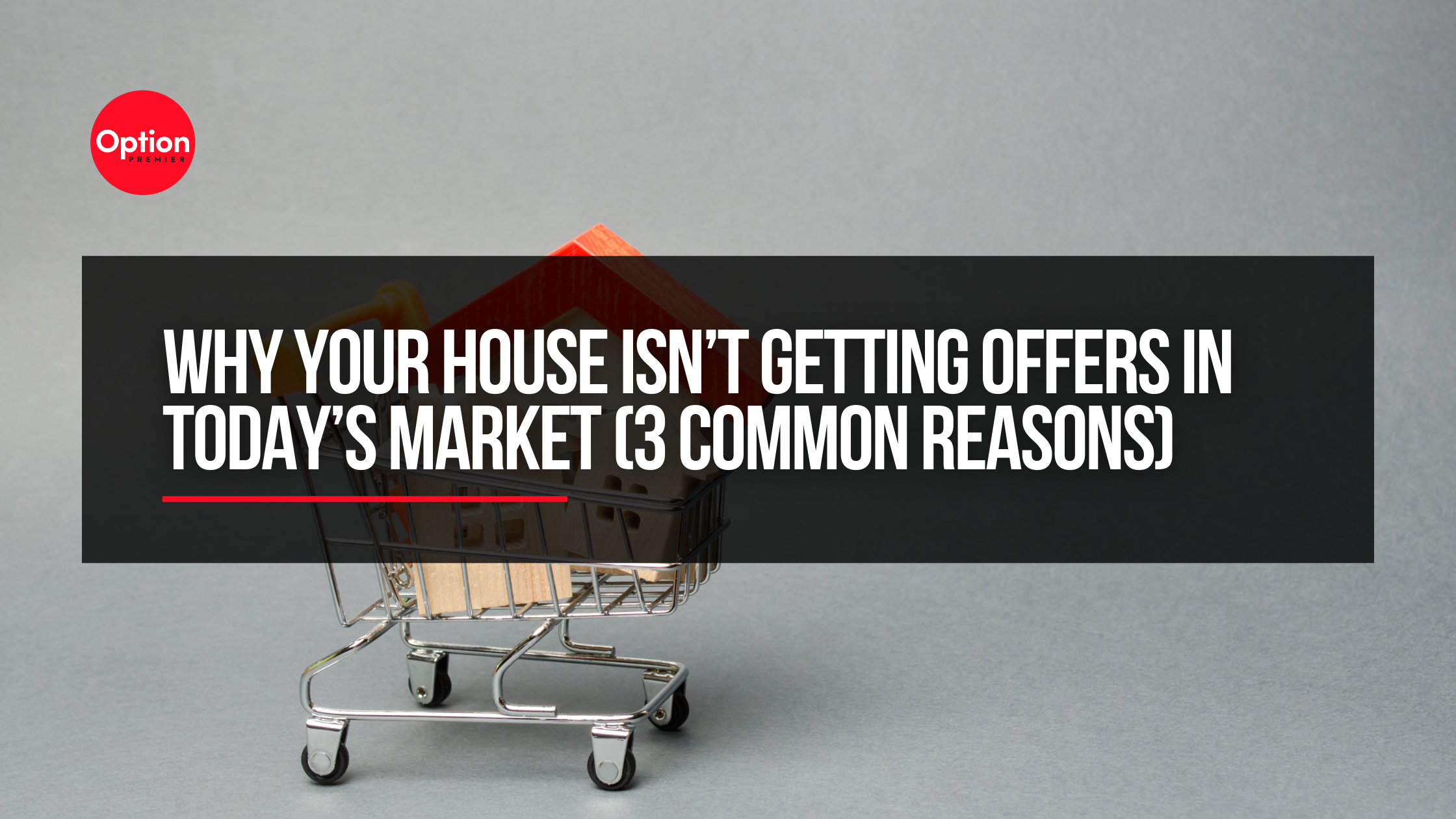 Why Your House Isn’t Getting Offers in Today’s Market (3 Common Reasons)