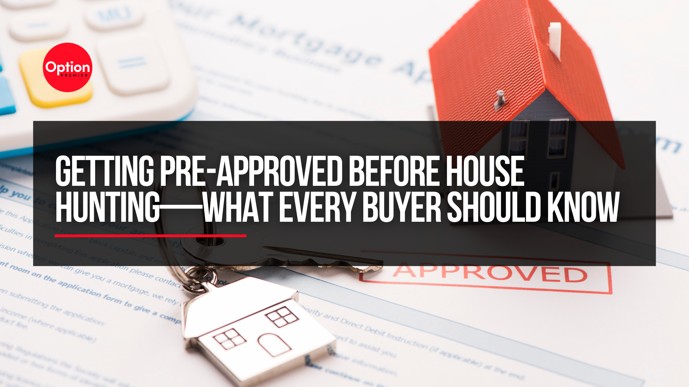 Getting Pre-Approved Before House Hunting—What Every Buyer Should Know