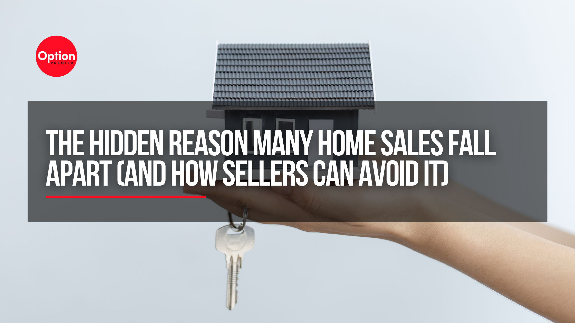 The Hidden Reason Many Home Sales Fall Apart (And How Sellers Can Avoid It)