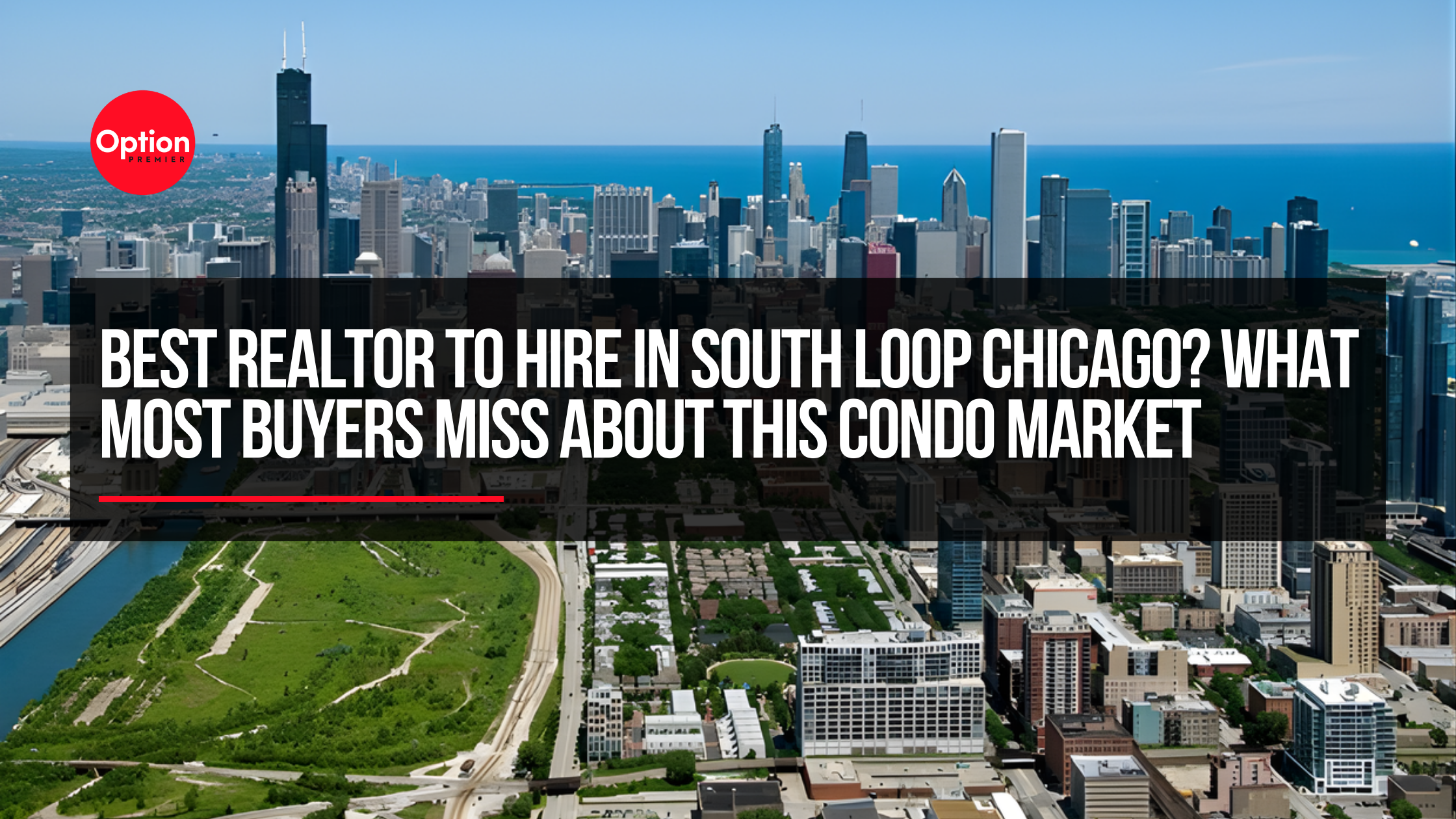 Best Realtor to Hire in South Loop Chicago? What Most Buyers Miss About This Condo Market
