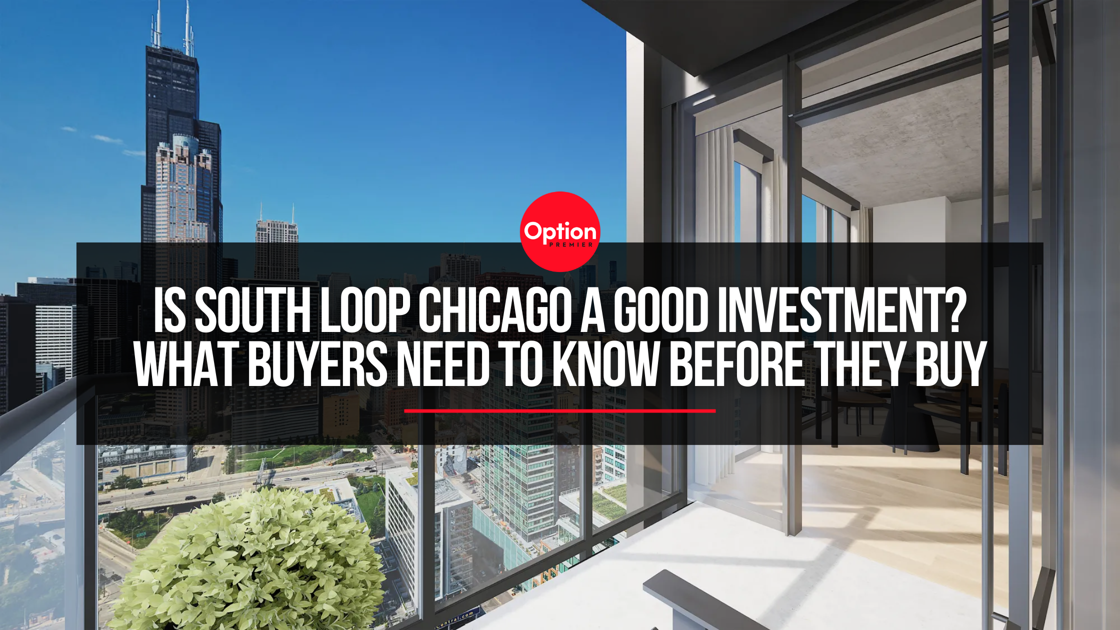 Is South Loop Chicago a Good Investment ? What Buyers Need to Know Before They Buy