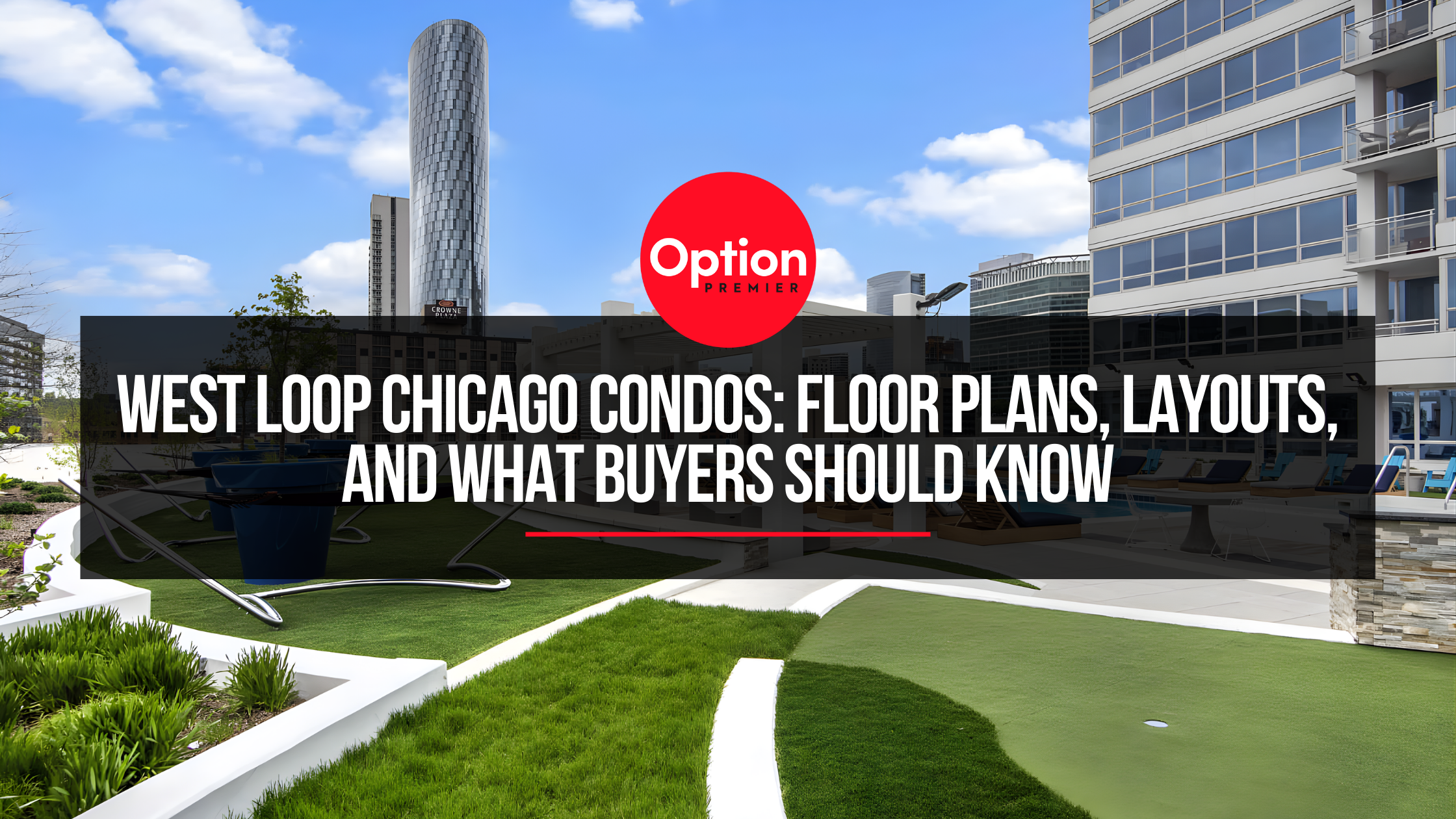 West Loop Chicago Condos: Floor Plans, Layouts, and What Buyers Should Know
