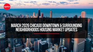 March 2026 Chicago Downtown &amp; Surrounding Neighborhoods Housing Market Updates