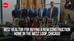 Who Is the Best Realtor for Buying a New Construction Home in the West Loop, Chicago?