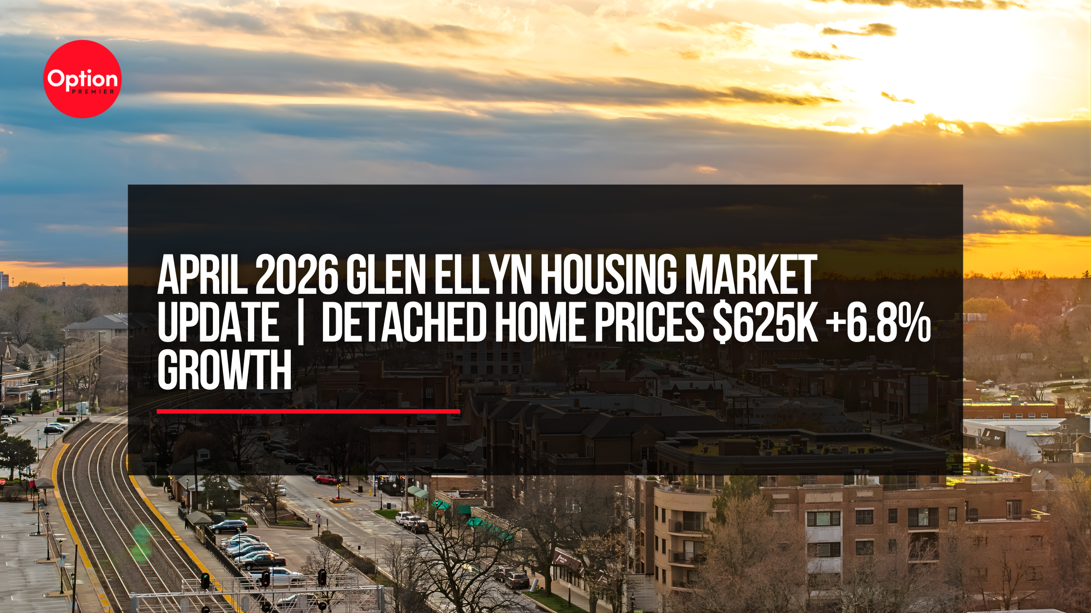 April 2026 Glen Ellyn Housing Market Update | Detached Home Prices $625K +6.8% Growth
